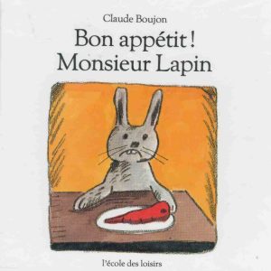 Bon appétit ! Monsieur Lapin – 5/7 ans