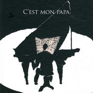 C&rsquo;est mon Papa – 5/7 ans