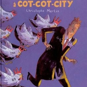 Charivari à Cot-cot-city – 10/12 ans
