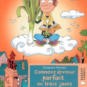 Comment devenir parfait en trois jours – 8/10 ans