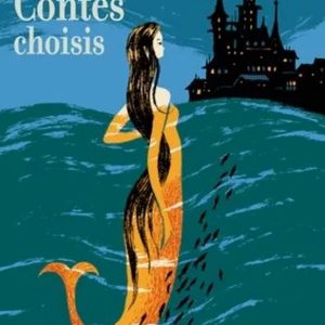 Contes choisis – Petite Sirène… – 10/12 ans