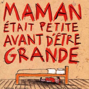 Maman était petite avant d&rsquo;être grande – 3/5 ans