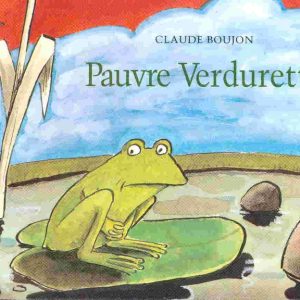 Pauvre Verdurette – 5/7 ans